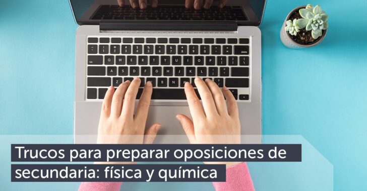 Trucos para preparar oposiciones de secundaria de física y química