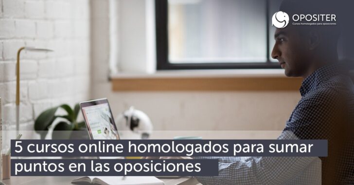 5 cursos online homologados para sumar puntos en las oposiciones