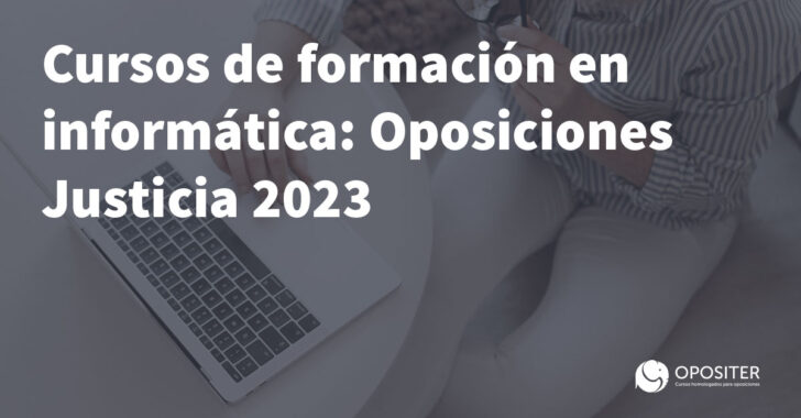 Cursos de formación en informática para Oposiciones Justicia 2023 acceso libre