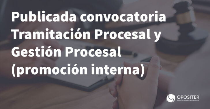 Publicada convocatoria Tramitación Procesal y Gestión Procesal (promoción interna)