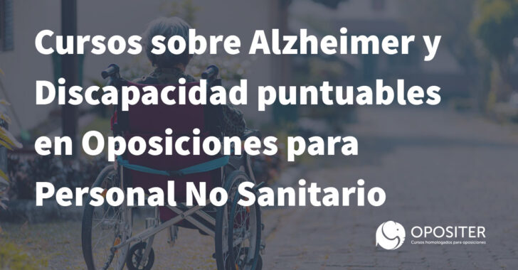 cursos sobre cuidados para pacientes con Alzheimer y Discapacidad puntuables en oposiciones para personal no sanitario
