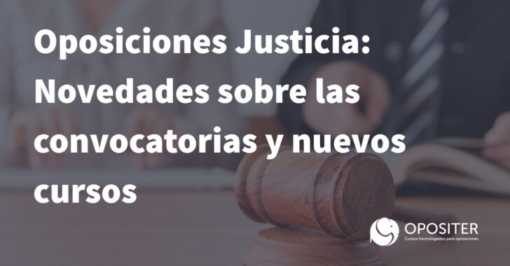 Oposiciones Justicia: últimas novedades sobre las convocatorias y nuevos cursos