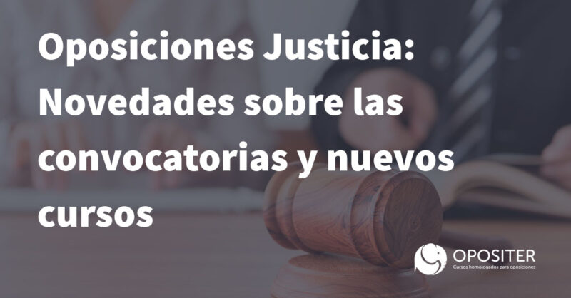 Oposiciones Justicia: últimas novedades sobre las convocatorias y nuevos cursos