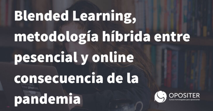 Blended Learning, metodología híbrida entre pesencial y online consecuencia de la pandemia
