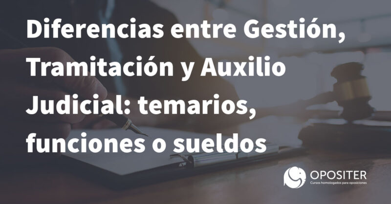 Diferencias entre Gestión, Tramitación y Auxilio Judicial: temarios, funciones o sueldos