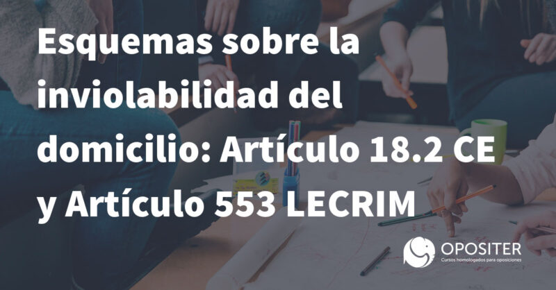 Esquemas sobre la inviolabilidad del domicilio: artículo 18.2 CE y artículo 553 LECRIM