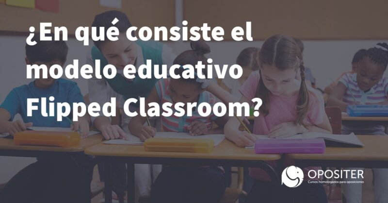 ¿En qué consiste el modelo educativo Flipped Classroom?