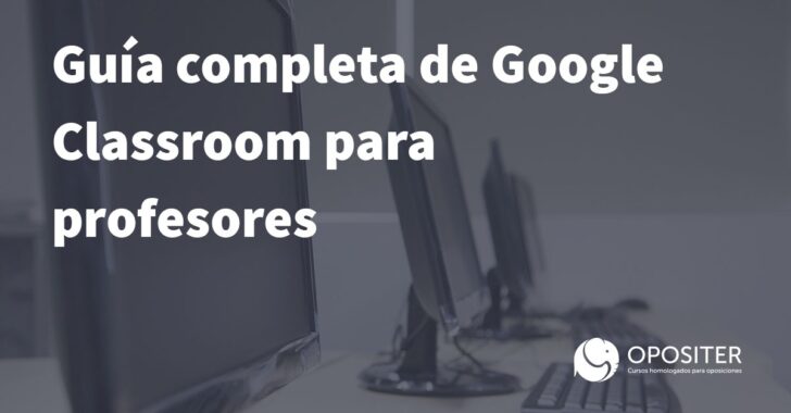 Guía completa de Google Classroom para profesores