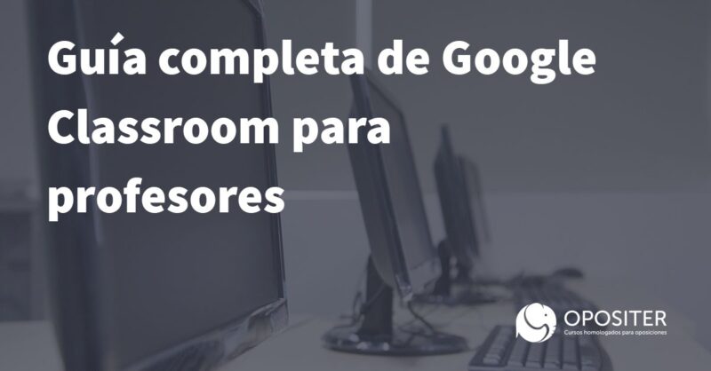 Guía completa de Google Classroom para profesores