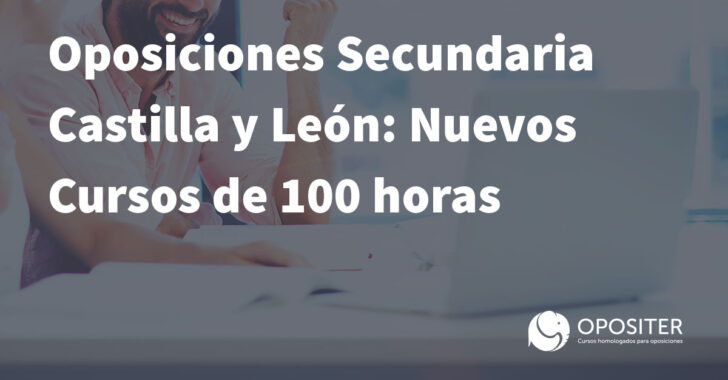 Nuevos cursos de 100 horas para las Oposiciones de Secundaria de Castilla y León