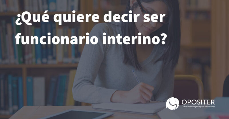 ¿Qué quiere decir ser funcionario interino?