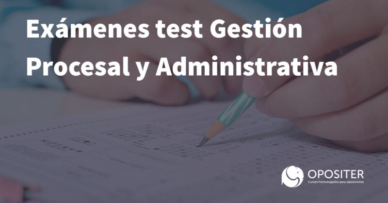 Exámenes test Gestión Procesal y Administrativa