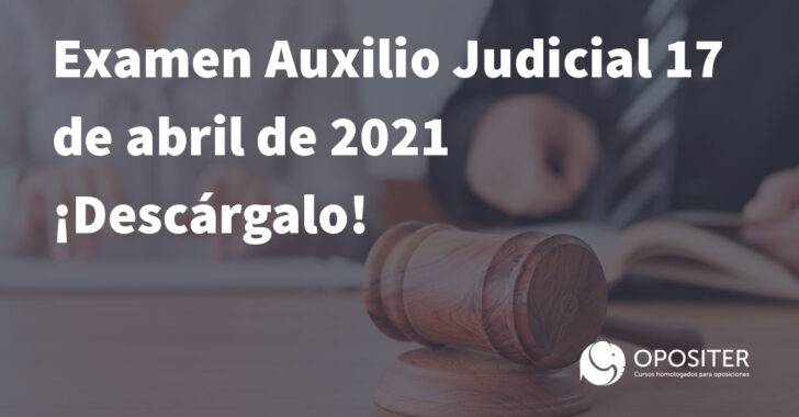 Examen Auxilio Judicial 17 de abril de 2021