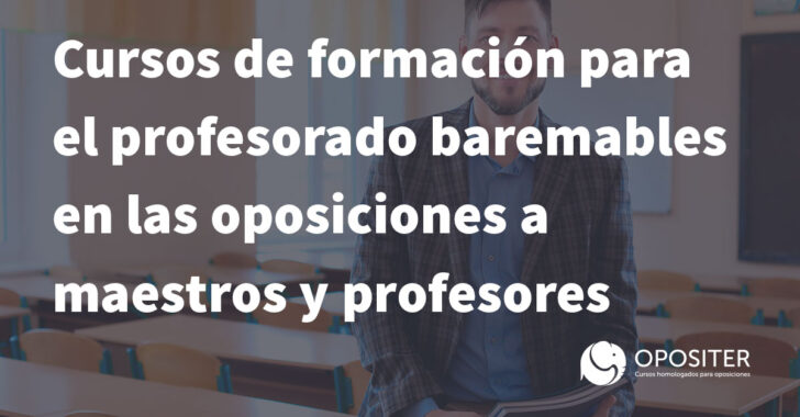 Cursos de formación para el profesorado baremables para sumar puntos en las oposiciones a maestros y profesores