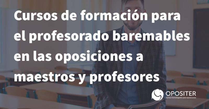 Cursos de formación para el profesorado baremables para sumar puntos en las oposiciones a maestros y profesores