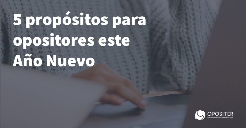 5 propósitos para opositores este Año Nuevo Blog Opositer opositer.edu.es