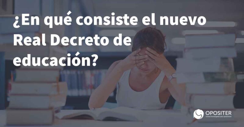 ¿En qué consiste el nuevo real decreto de educación?