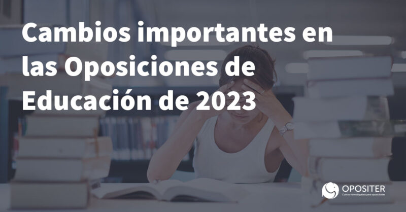 Cambios Importantes en las Oposiciones de Educación de 2023