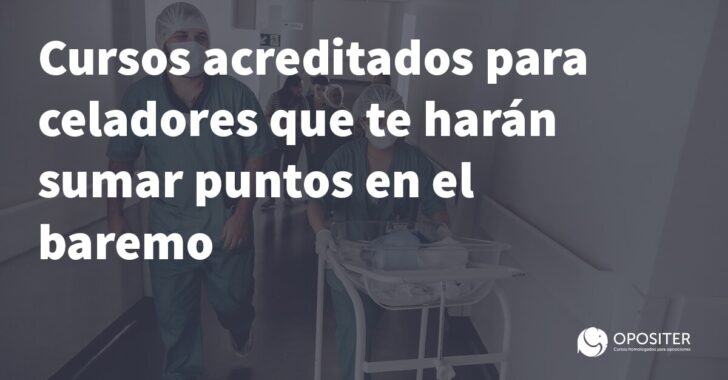 Cursos acreditados para celadores que te haran sumar puntos en el baremo