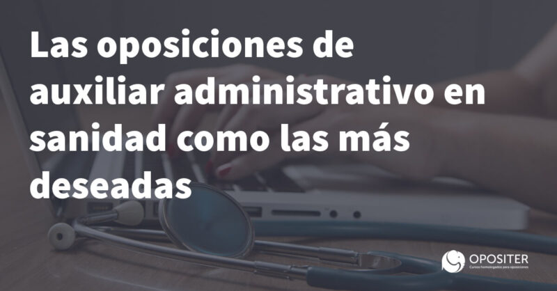 Las oposiciones de auxiliar administrativo en sanidad como las mas deseadas