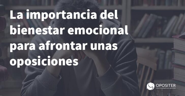La importancia del bienestar emocional para afrontar unas oposiciones