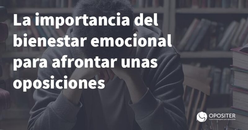 La importancia del bienestar emocional para afrontar unas oposiciones