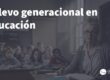 relevo generacional oposiciones educacion